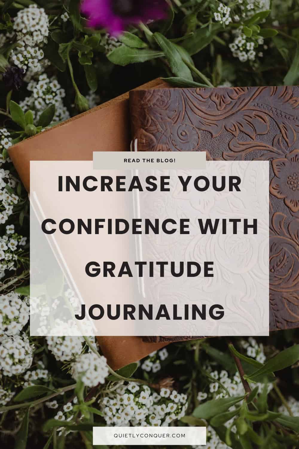 two journals on flowers. Text reads - Increase Your Confidence With Gratitude Journaling