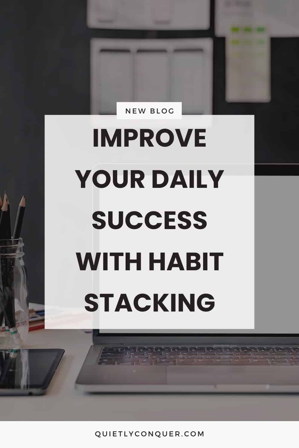 Discover Habit Stacking For Better Productivity