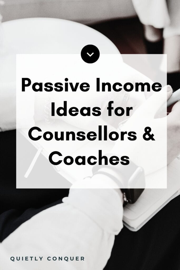 Text reads Passive Income Ideas for Counsellors & Coaches. A woman's hand holding pen over notebook.