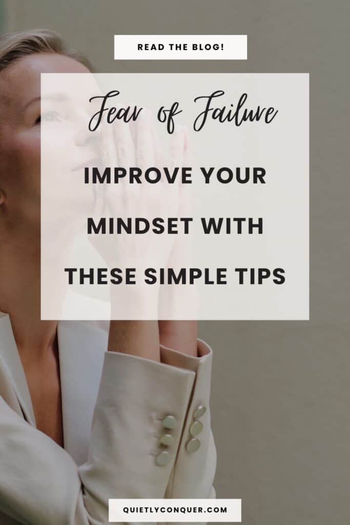 Woman sat with hands to face looking pensive. Text reads "Fear of Failure: Improve Your Mindset With These Simple Tips"